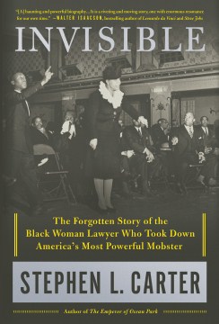 Invisible : The Forgotten Story of the Black Woman Lawyer Who Took Down America's Most Powerful Mobster 